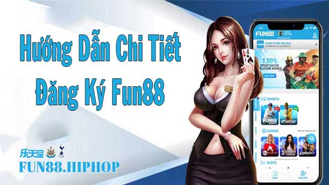 Đăng ký Fun88 ngay hôm nay với các bước siêu dễ