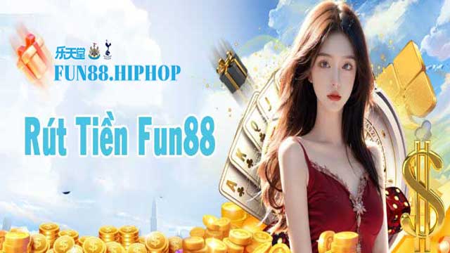 Rút tiền Fun88 nhanh chóng, tiện lợi